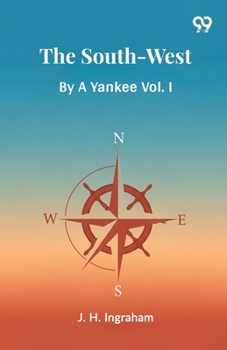 Paperback The South-West By A Yankee Vol. I Book