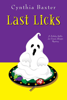 Last Licks - Book #3 of the Lickety Splits Ice Cream Shoppe Mystery