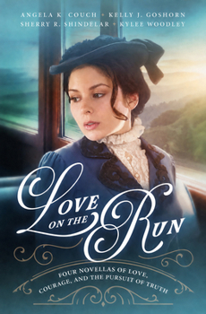 Love on the Run : Four Novellas of Love, Courage, and the Pursuit of Truth