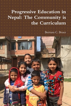 Paperback Progressive Education in Nepal: The Community is the Curriculum Book