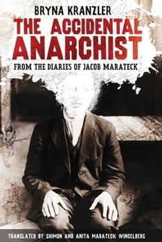 Paperback The Accidental Anarchist: A humorous (and true) account of a Polish Jew who was sentenced to death 3 times -- and survived. Book