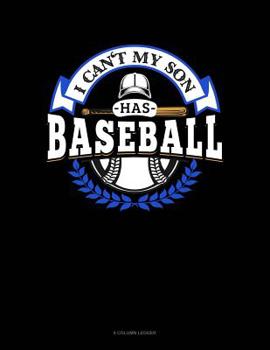 Paperback I Can't My Son Has Baseball: 8 Column Ledger Book