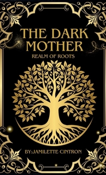 The Dark Mother Realm of Roots: A revised edition of The Dark Mother Buried tales of the Past