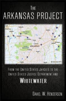 Paperback The Arkansas Project: From The United States Jaycees To The United States Justice Department and Whitewater Book