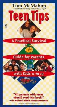 Paperback Teen Tips - A Practical Survival Guide for Parents with Kids 11-19: A Practical Survival Guide for Parents with Kids 11-19 Book