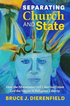 Paperback Separating Church and State: How the Minnesota Civil Liberties Union Led the Nation in Religious Liberty Book