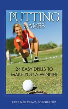 Paperback Putting Games: 24 Easy Drills to Make You a Winner Book