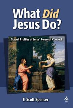 Paperback What Did Jesus Do?: Gospel Profiles of Jesus' Personal Conduct Book