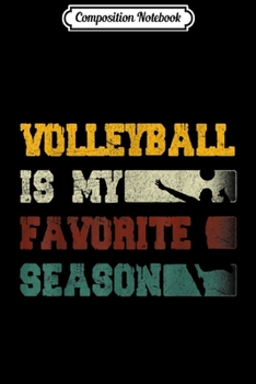 Paperback Composition Notebook: Vintage Volleyball Is My Favorite Season Journal/Notebook Blank Lined Ruled 6x9 100 Pages Book