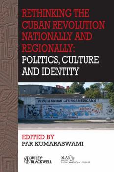 Paperback Rethinking the Cuban Revolution Nationally and Regionally: Politics, Culture and Identity Book