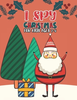 Paperback I Spy Christmas Book For Kids Ages 2-5: Activity Book For kids A Fun Guessing Game and Coloring Activity Book for Little Kids, Preschool and Kindergar Book