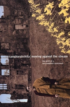 Paperback Moving Against the Stream: The Birth of a New Buddhist Movement Book