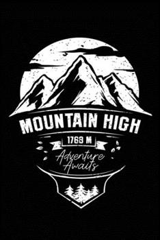 Mountain high 1768 M adventure awaits: Hiking Notebook Lined Journal to Write In, Keep Track Of Your Hikes, Blank Lined Journal 100 Pages, 6" x 9" Travel Size, Hiking Gifts