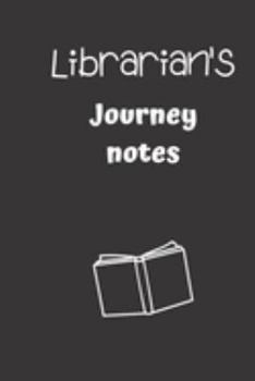 librarian's journey notes: small lined Librarian Notebook / Travel Journal to write in (6'' x 9'') 120 pages