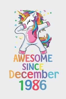 Awesome Since December 1986 Notebook Unicorn Dabbing, Birthday Unicorn, Cute Happy Birthday Dabbing Unicorn Birthday Gift: Lined Notebook / Journal Gift,, 120 Pages, 6 x 9 inches, Personal Diary, Pers