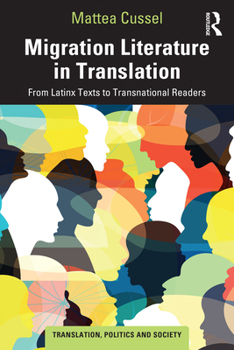 Migration Literature in Translation: From U.S. Latinx Texts to Transnational Readers (Translation, Politics and Society)