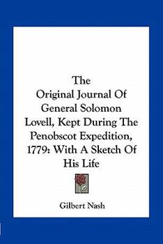 Paperback The Original Journal Of General Solomon Lovell, Kept During The Penobscot Expedition, 1779: With A Sketch Of His Life Book