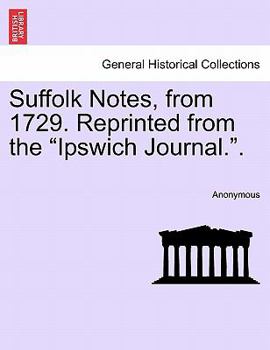Paperback Suffolk Notes, from 1729. Reprinted from the "Ipswich Journal.." Book
