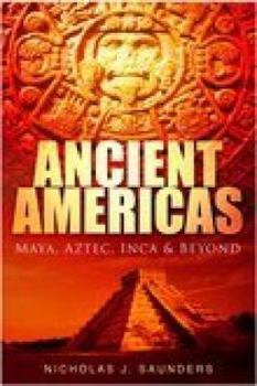 Paperback Ancient Americas: Maya, Aztec, Inca & Beyond Book