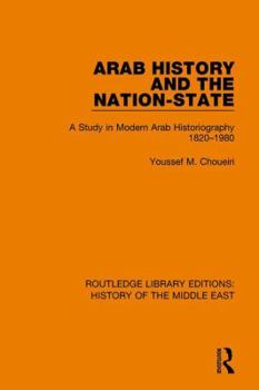 Paperback Arab History and the Nation-State: A Study in Modern Arab Historiography 1820-1980 Book