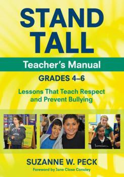 Paperback Stand Tall Teacher′s Manual, Grades 4-6: Lessons That Teach Respect and Prevent Bullying Book