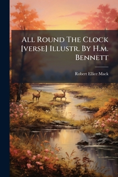 Paperback All Round The Clock [verse] Illustr. By H.m. Bennett Book