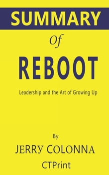 Paperback Summary of Reboot: Leadership and the Art of Growing Up by Jerry Colonna Book