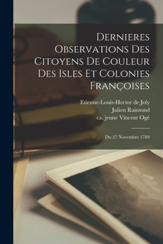 Paperback Dernieres Observations Des Citoyens De Couleur Des Isles Et Colonies Françoises; Du 27 Novembre 1789 [French] Book