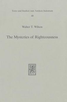 Hardcover The Mysteries of Righteousness: The Literary Composition and Genre of the Sentences of Pseudo-Phocylides Book