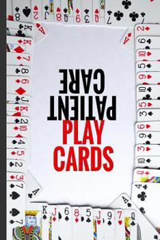 Paperback Patient Care: Play Cards: College Ruled Notebook: This is What Nurses Do All Day Book