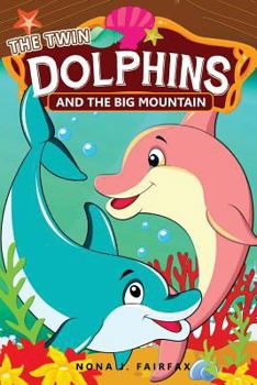 Paperback THE Twin DOLPHINS And The Big MOUNTAIN: Children's Books, Kids Books, Bedtime Stories For Kids, Kids Fantasy Book, dolphins and whales Adventure Book