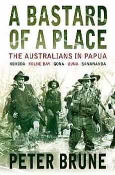 Paperback A Bastard of a Place: The Australians in Papua Book