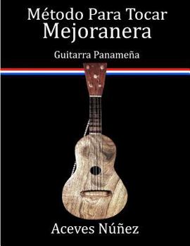 Paperback Metodo Para Tocar Mejoranera: Guitarra Panamena [Spanish] Book