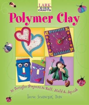 Paperback Polymer Clay: 30 Terrific Projects to Roll, Mold & Squish Book