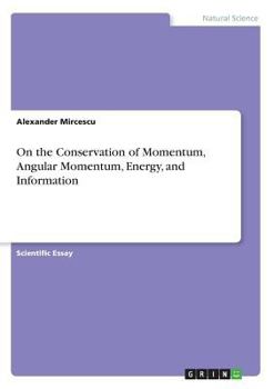 Paperback On the Conservation of Momentum, Angular Momentum, Energy, and Information Book