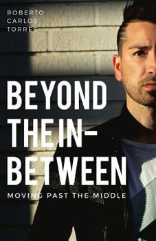 Paperback Beyond The In-Between: Moving Past The Middle Book