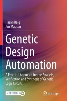 Paperback Genetic Design Automation: A Practical Approach for the Analysis, Verification and Synthesis of Genetic Logic Circuits Book