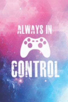 Paperback Always in control - Games Gaming Gamer Journal Book