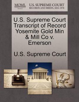 Paperback U.S. Supreme Court Transcript of Record Yosemite Gold Min & Mill Co V. Emerson Book