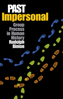Hardcover Past Impersonal: Group Process in Human History Book