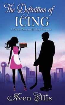 The Definition of Icing - Book #2 of the Dallas Demons