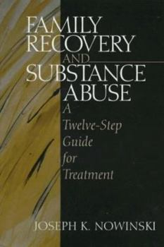 Paperback Family Recovery and Substance Abuse: A Twelve-Step Guide for Treatment Book