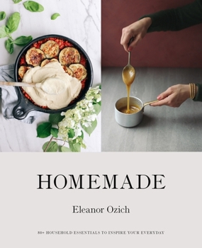 Hardcover Homemade: 80+ Household Essentials to Inspire Your Everyday Book