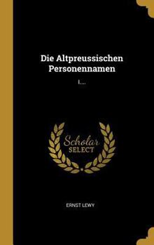 Hardcover Die Altpreussischen Personennamen: I.... [German] Book