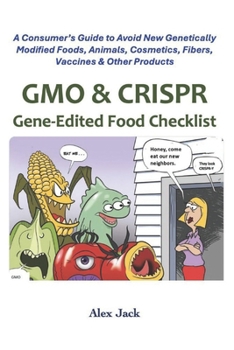 GMO & CRISPR Gene-Edited Food Checklist: A Consumer’s Guide to Avoid New Genetically Modified Foods, Animals, Cosmetics, Fibers, Vaccines & Other Products