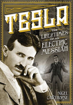 Hardcover Tesla: The Life and Times of an Electric Messiah Book