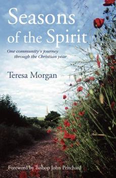 Paperback Seasons of the Spirit: One Community's Journey Through the Christian Year Book