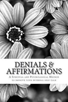 Paperback Denials & Affirmations: A Spiritual and Psychological Method to improve your internal self-talk Book
