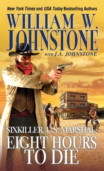 Eight Hours to Die - Book #3 of the Sixkiller: US Marshal