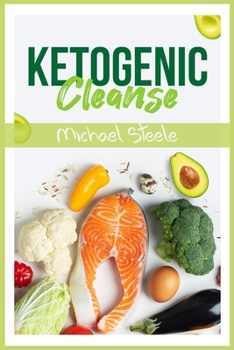 Paperback Ketogenic Cleanse: The Complete Keto Diet Success Guide. Reset Your Metabolism with Delicious Whole-Food Recipes and Meal Plans (2022 Edi Book